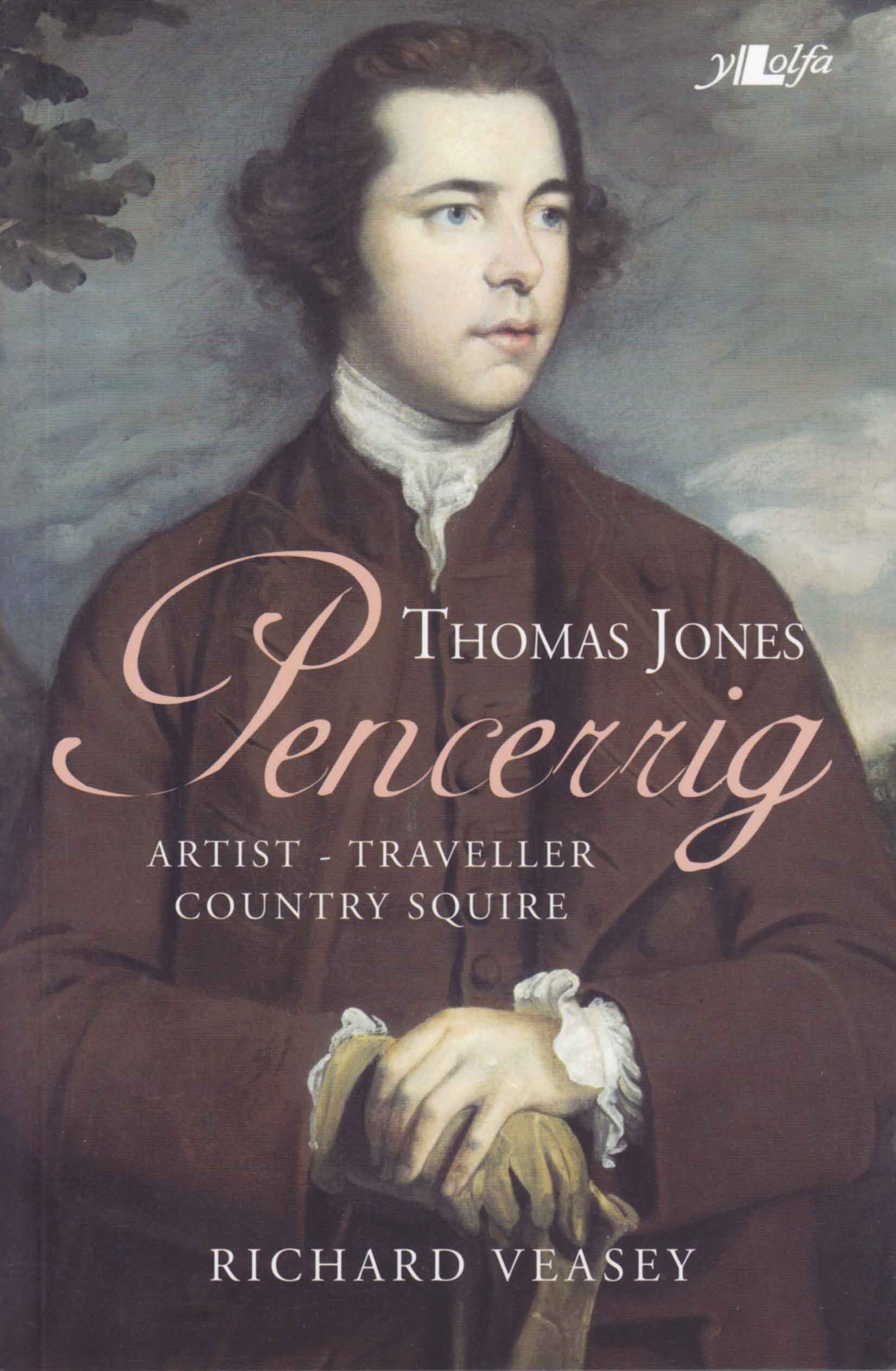 Thomas Jones Pencerrig: Artist, Traveller, Country Squire
